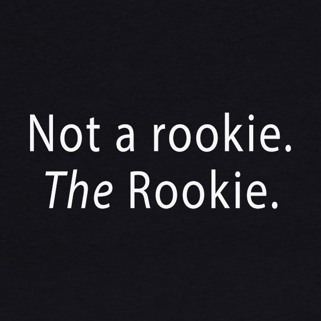 Not a rookie. The Rookie. by Philly Drinkers